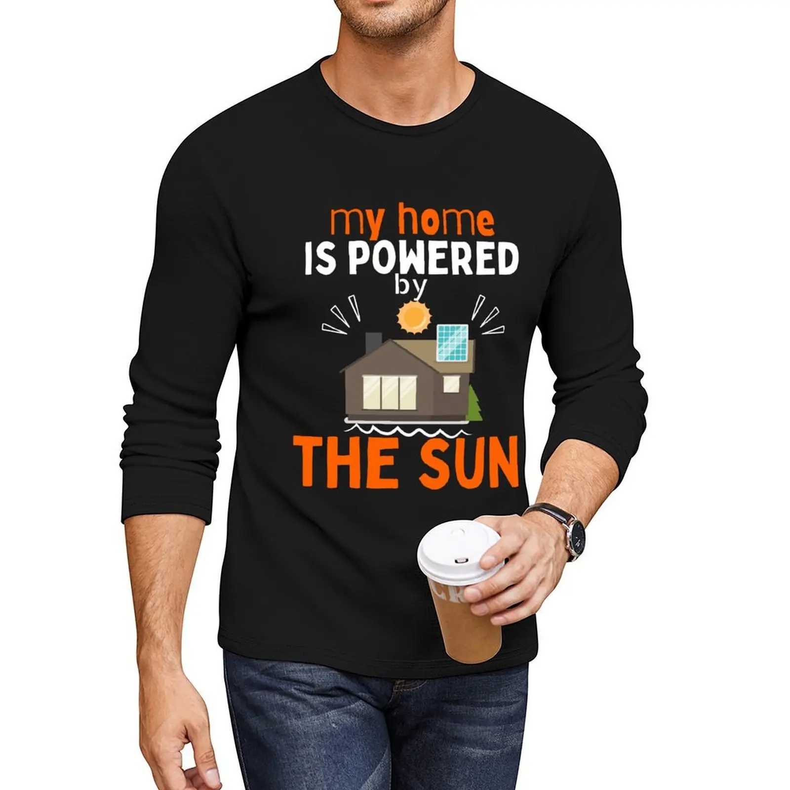 

my home is powered by the sun-solar energy- the sun power. Long T-Shirt sublime t shirt custom t shirt T-shirt men