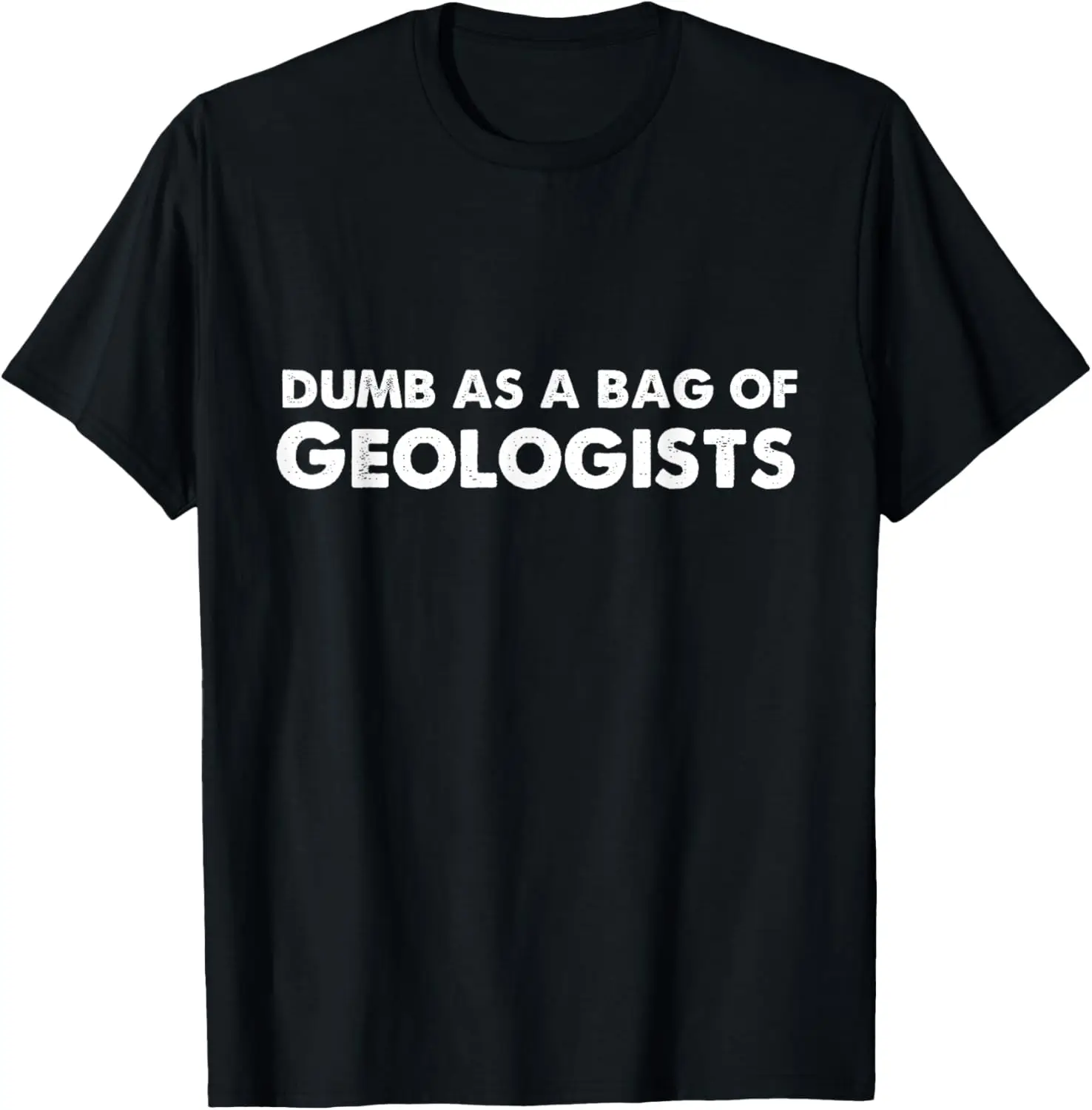 

Dumb As A Bag of Geologists T-shirt
