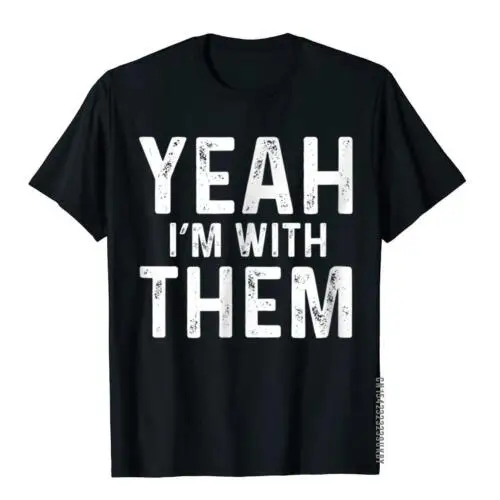 

Yeah I'm With Them T-Shirt Funny Family Vacation T Shirt Prevailing Printed