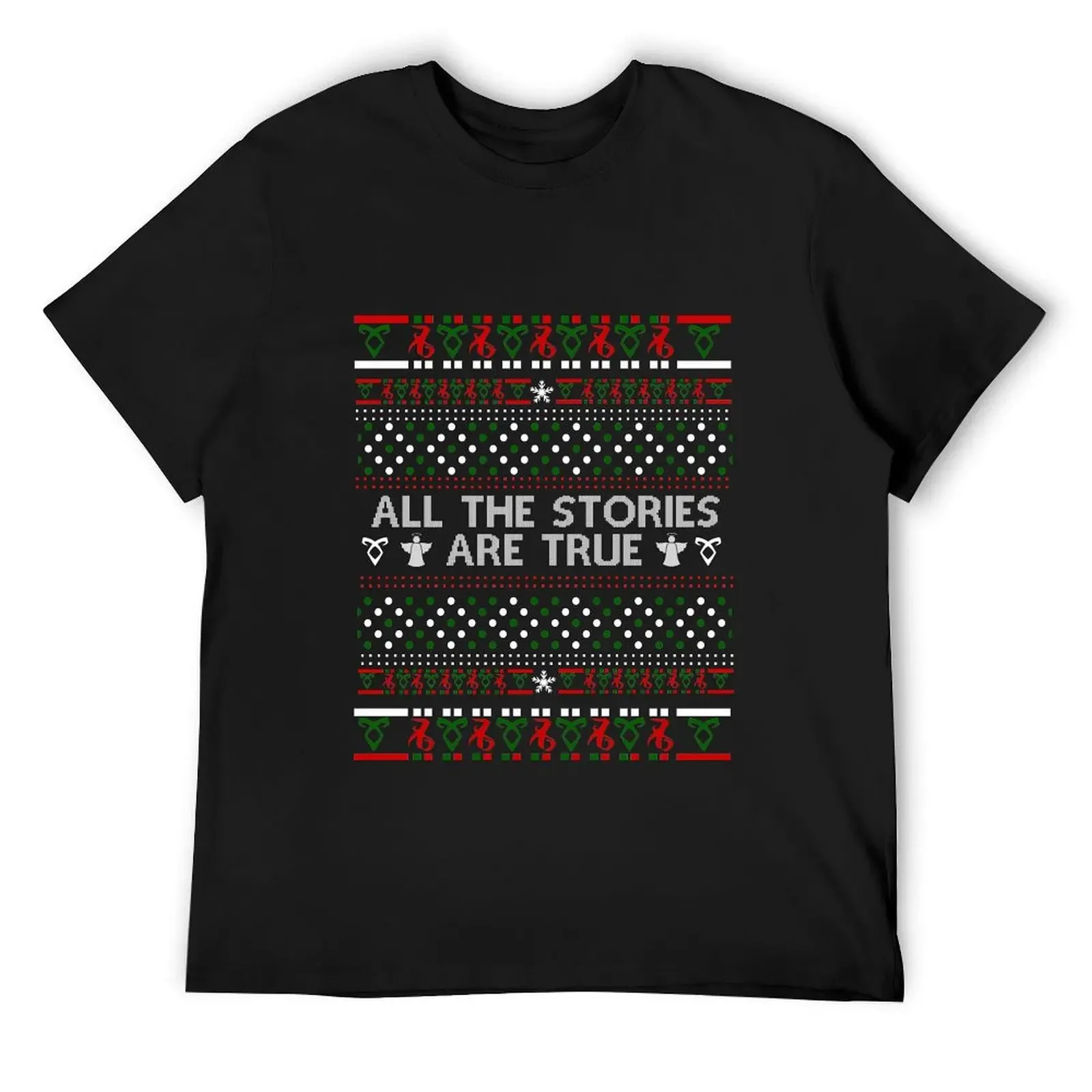 

All the stories are true, christmas shadowhunters T-Shirt Luxury man kawaii clothes Blouse customs design your own men t shirt