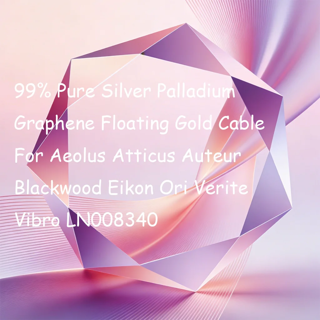 

99% Pure Silver Palladium Graphene Floating Gold Cable For Aeolus Atticus Auteur Blackwood Eikon Ori Verite Vibro LN008340