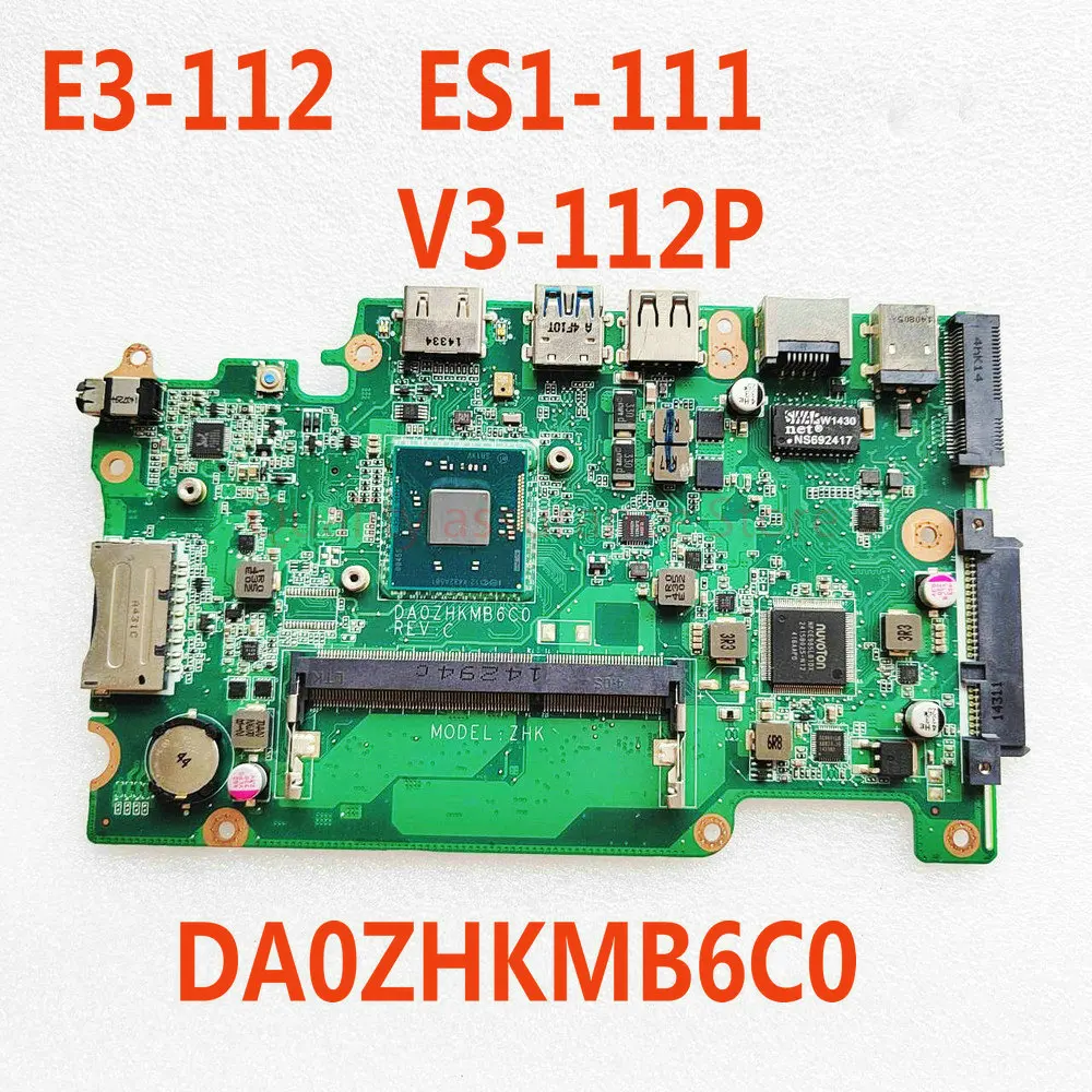 

For Acer Aspire E3-112 ES1-111 V3-112P ZHK Laptop Motherboard DA0ZHKMB6C0 Mainboard ZHK NBMRK11001 With N2940 CPU 100% Tested OK