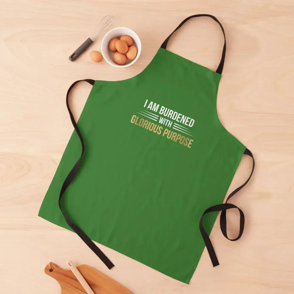 

I Am Burdened With Glorious Purpose (Green BG) Apron professional kitchen kitchen utensil Women Kitchen Apron