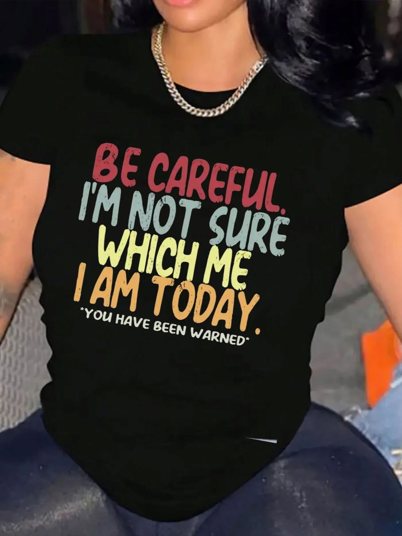 Be Careful I'm Not Sure Which Me I Am Today Women's Tee, Funny Quote Black Top