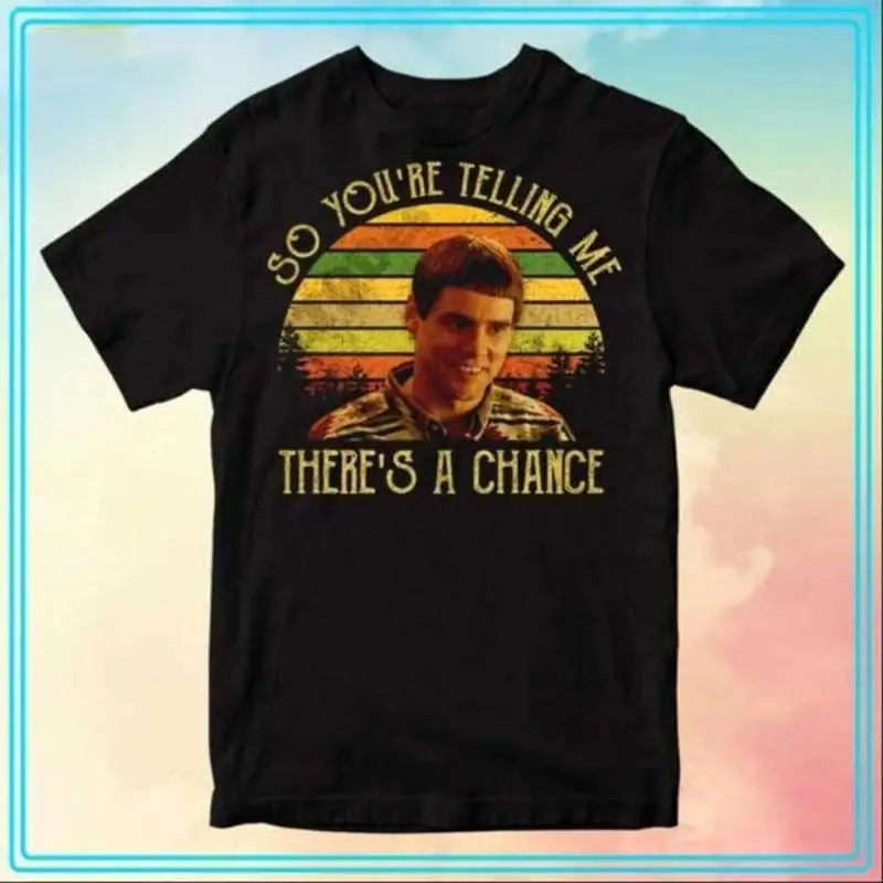 

Lloyd Christmas So You Äôre Telling Me There Ä respond A Chance Movie Футболка для фанатов