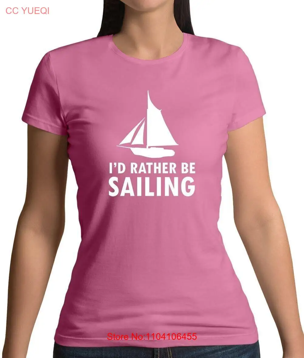 I'd Rather Be Sailing - Womens T-Shirt - Sail Sailor Boat Boating Yacht Dinghy