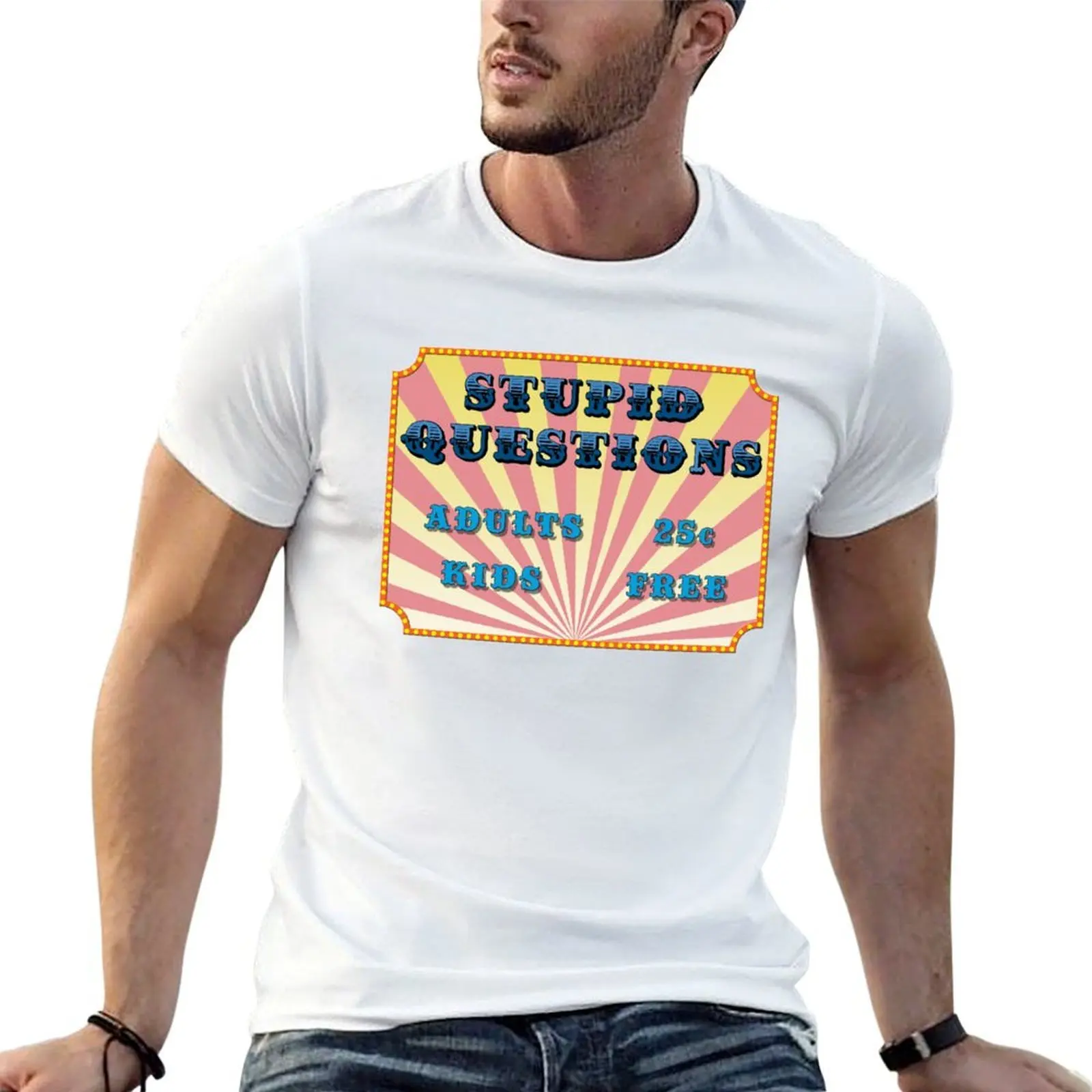

Roll up for Stupid Questions! T-Shirt t shirts for man cotton soft t shirts for man cotton T-Shirt