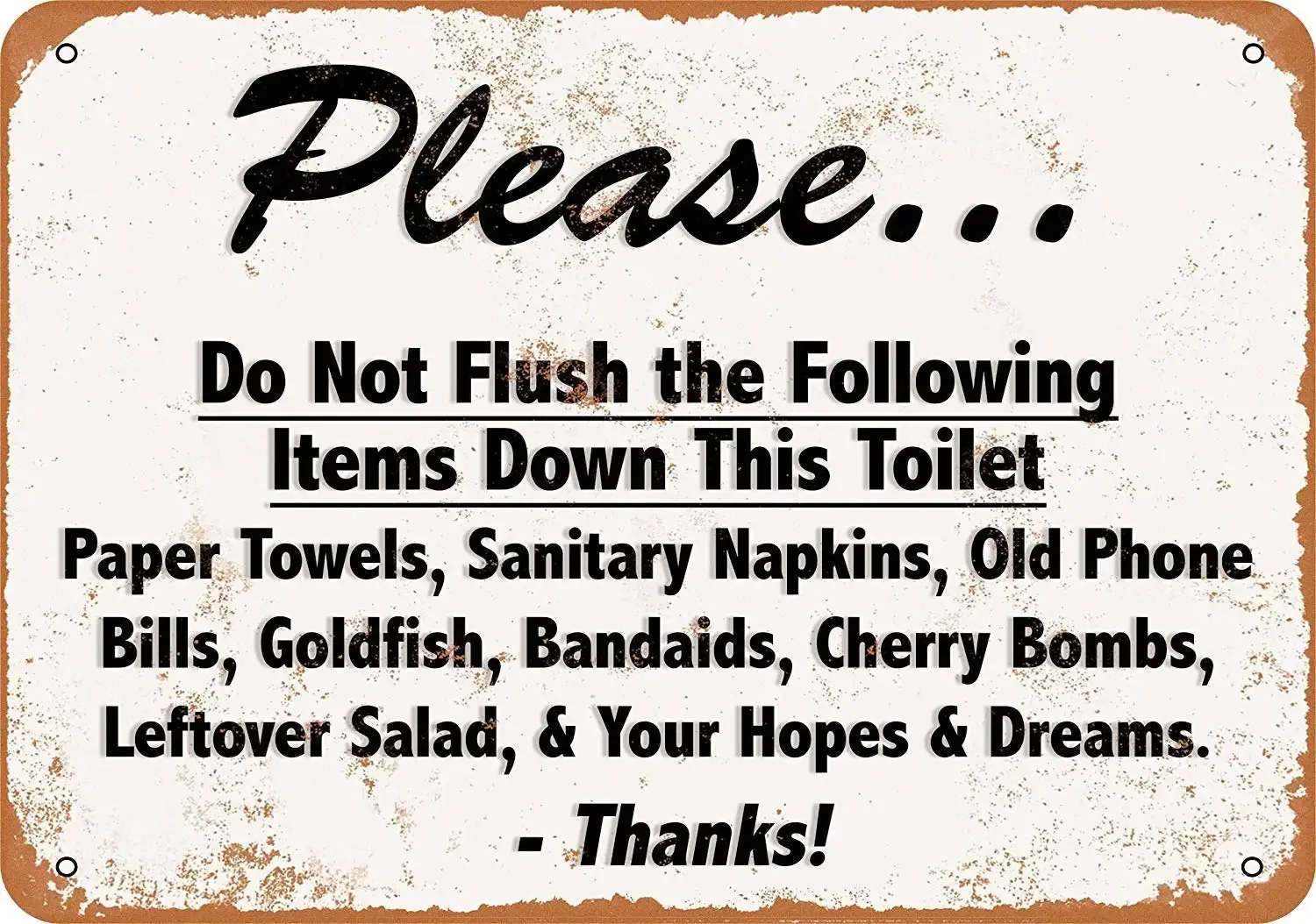 8 x 12 Metal Sign - Vintage Look Please Do Not Flush Your Hopes and Dreams Down The Toilet