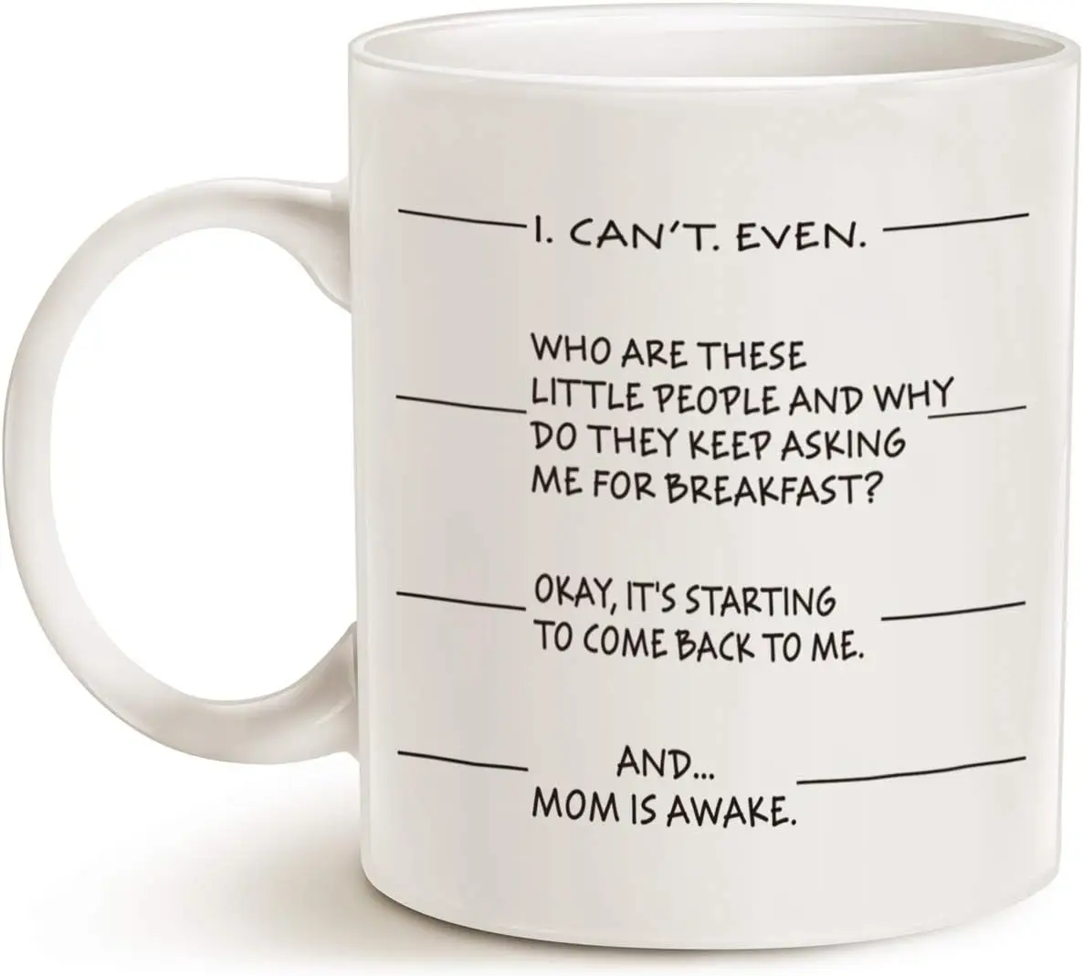 Mothers Day Gifts Idea Funny Coffee Mug for Mom, I Can't Even ... and...Mom Is Awake Ceramic Cup White, 11 Oz