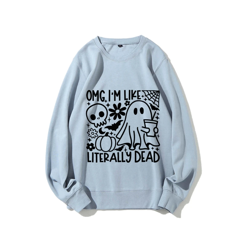 Omg i'm Like Literally Dead Halloween Sweatshirt Literally Dead Shirt Fall Sweatshirt Funny Halloween Hoodie Women's Shirt