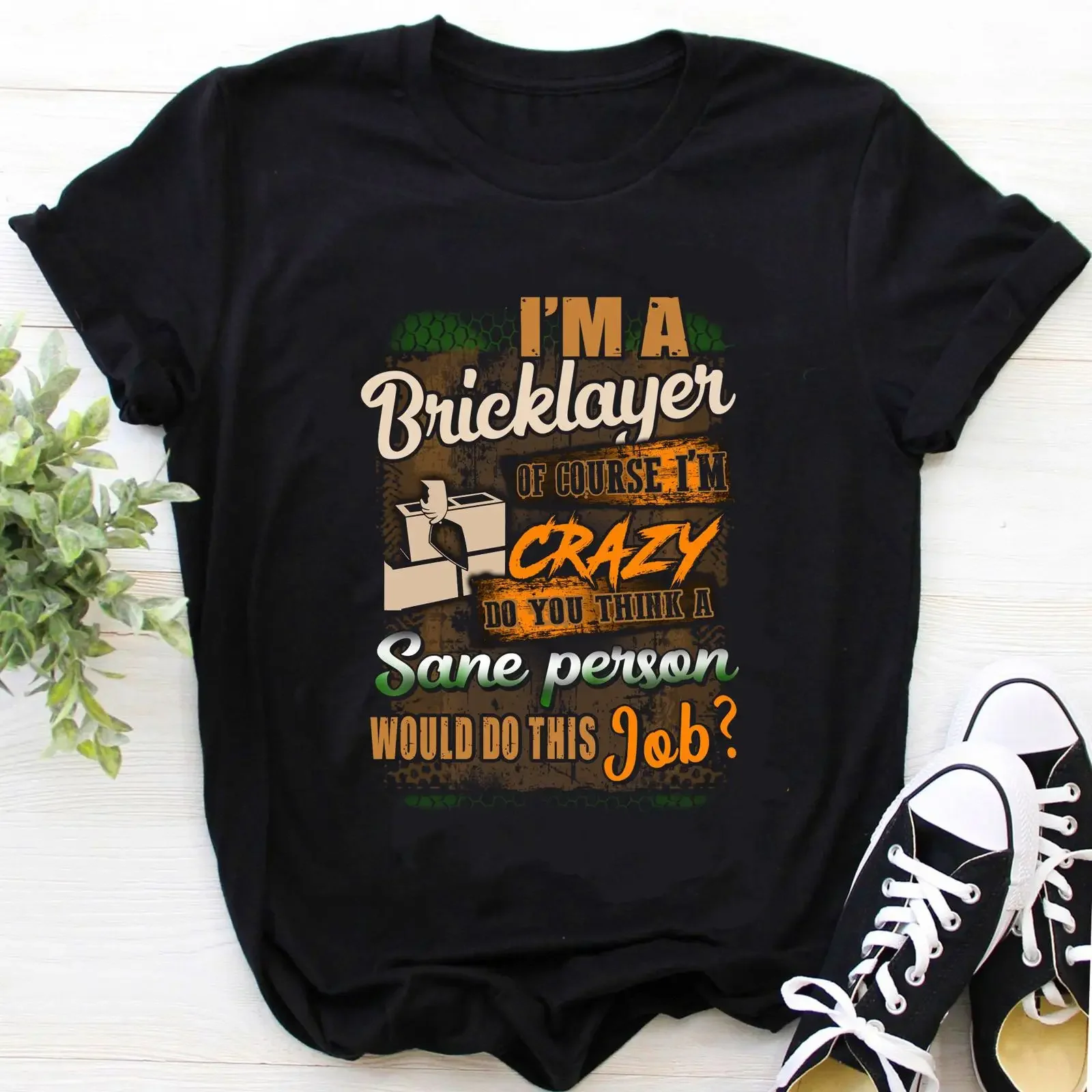 I'm A Bricklayer Of Course Crazy Funny Quote T Shirt Construction Worker Christmas Birthday Casual vintage Washed
