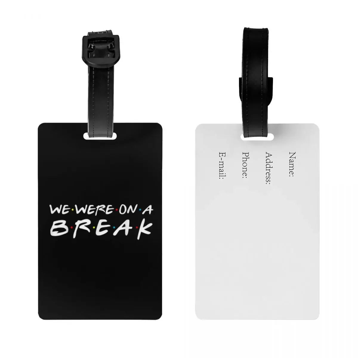 Friends TV Show Funny Quote Luggage Tag We Were On A Break Suitcase Baggage Privacy Cover ID Label