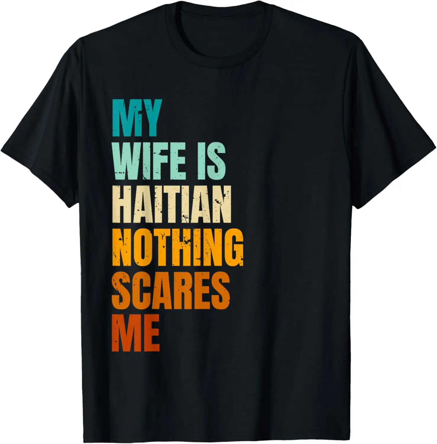 My Wife Is Haitian Nothing Scares Me Funny Husband T-Shirt