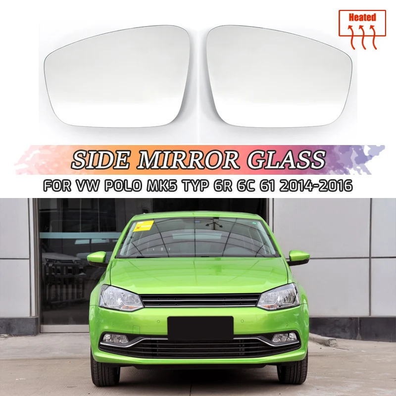 For VW Polo V 6R 6C 2009-2017 Car Left Right Rearview Side Wing Mirror Glass Heated Durable Exterior Part Wide Angle Rear View
