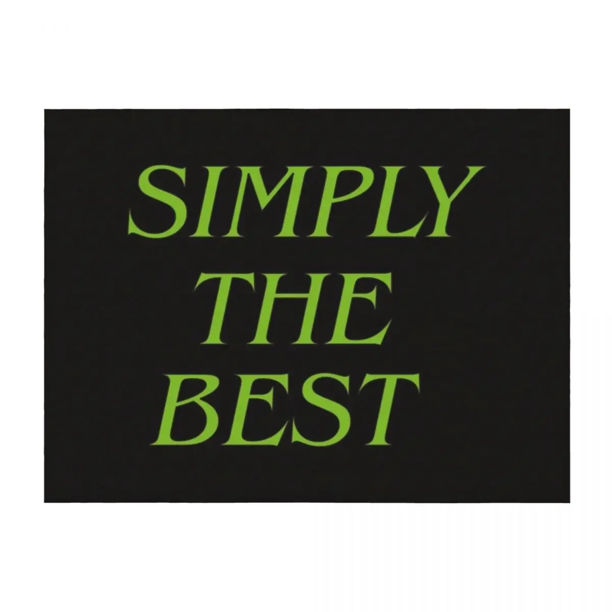 

Simply The Best Throw Blanket Plush Custom Multi-Purpose Polar Blankets