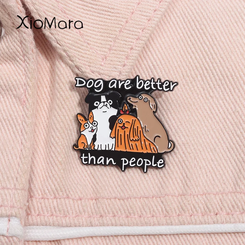 Dogs Are Better Than People Enamel Pin Kawaii Animal Pet Dogs Metal Brooch Lapel Backpack Badge Fashion Jewelry Gift For Friends