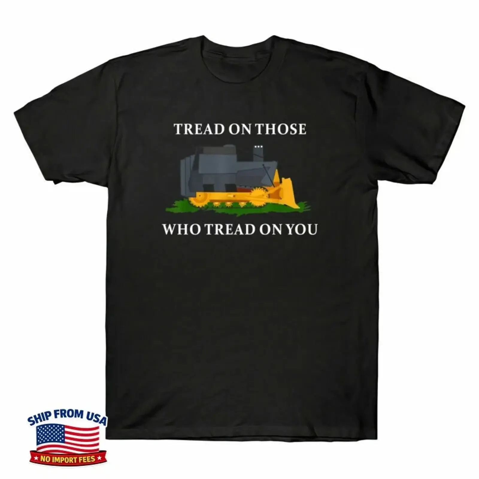 Tread on Those Who You Bulldozer Funny T Shirt Men's Cotton Image 1 of 4 vintage Washed Stylish Top For Everyday Wear
