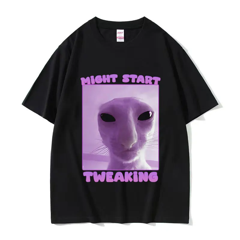 Might Start Tweaking Cat Funny Meme T Shirts Freaky Unhinged Cats Dank Memes Men Women T-shirt Tops 100% Cotton Oversized Tshirt