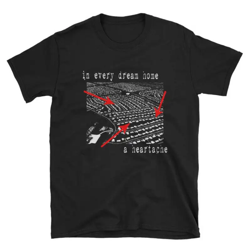 

in Every Dream Home a Heartache Limited Edition Classic Black Tribute T-Shirt