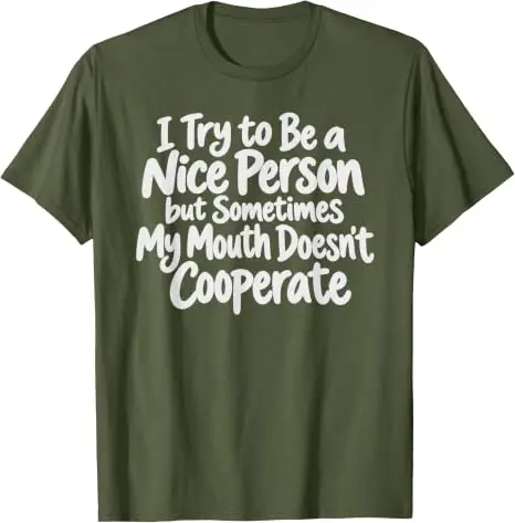 I Try To Be Nice But Sometimes My Mouth Doesn't Cooperate T-Shirt Y2k Sarcastic Saying Tee Streetwear Clothes Personality Outfit