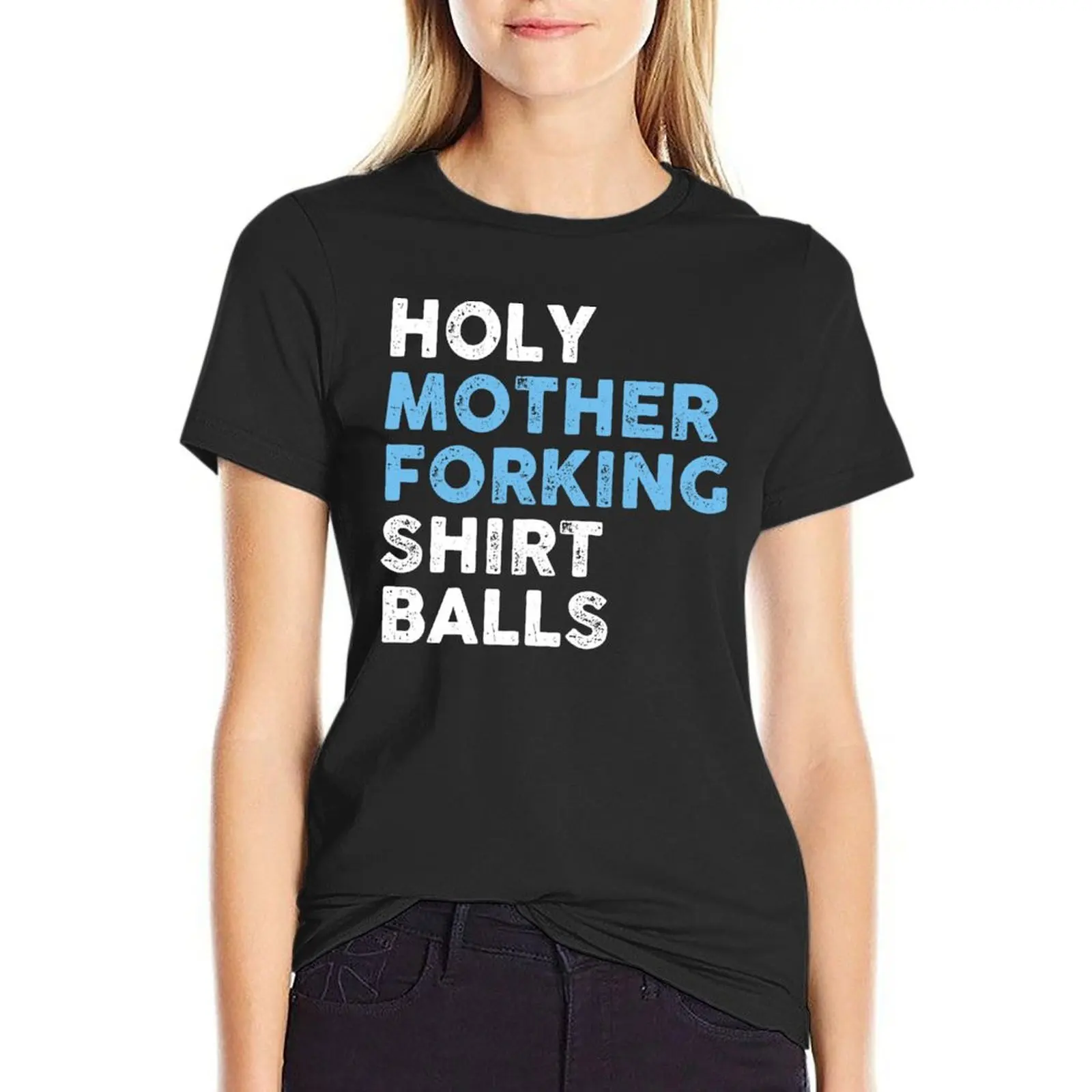 Holy Mother Forking Shirt Balls T-Shirt graphics lady clothes vintage clothes plus size tops T-shirts for Women