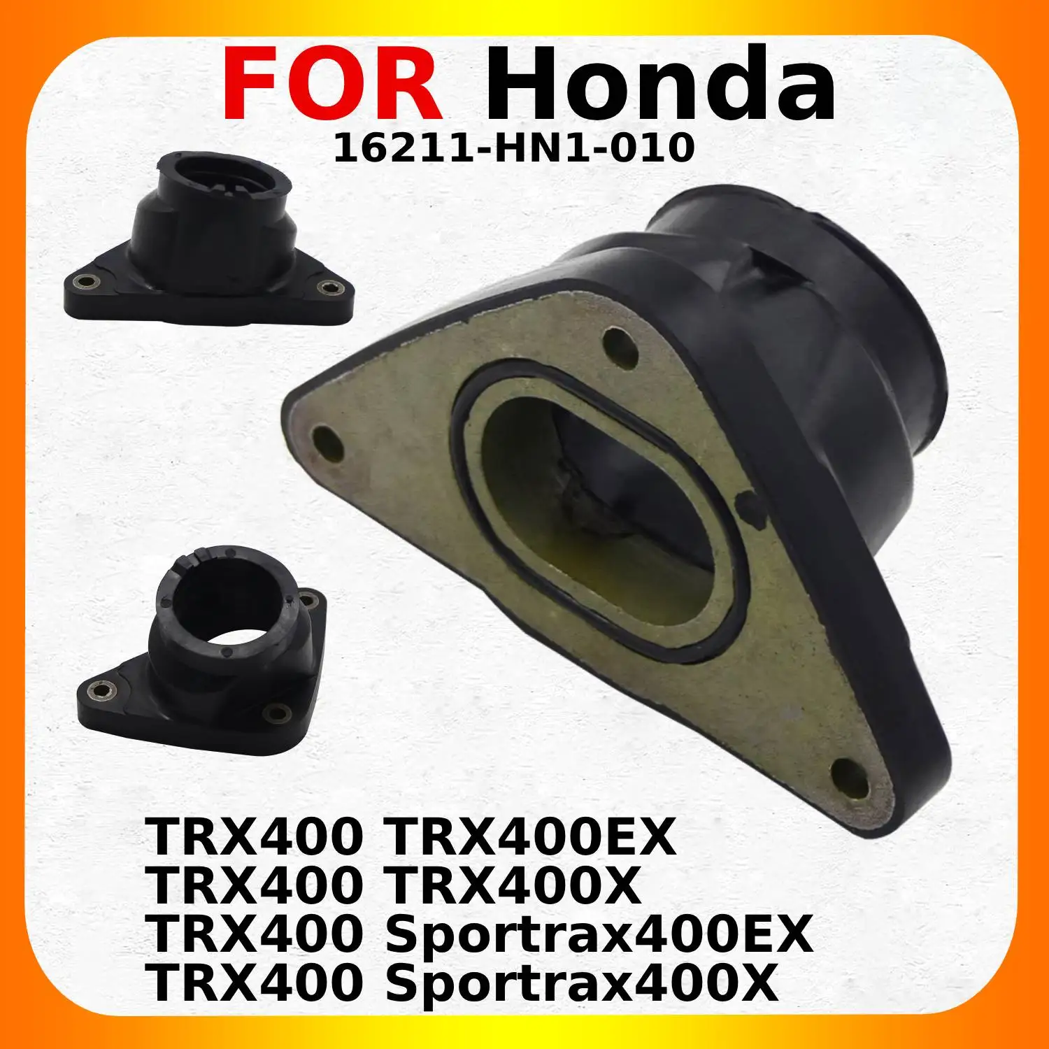 

Motorcycle Carburettor Intake Adapter Parts For Honda TRX400 TRX400EX Sportrax400EX TRX400X TRX 400 Sportrax400X 16211-HN1-010