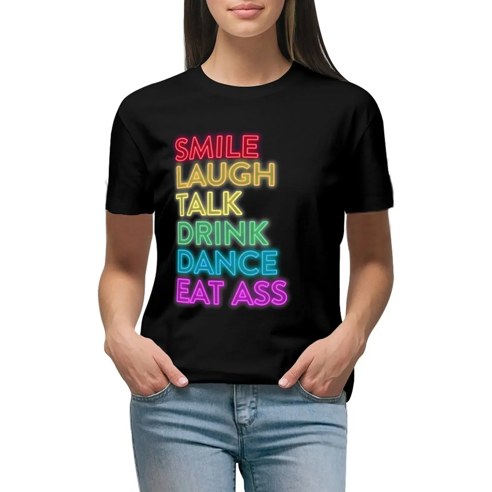 

Smile Laugh Talk Drink Dance Eat Ass Rainbow T-Shirt sweat hippie clothes shirts graphic tees summer tops korean Women's clothes