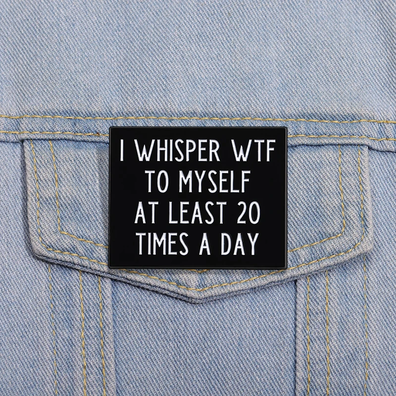 I Whisper Rude Words To Myself At Least 20 Times A Day Enamel Pin Sarcastic Phrase Brooches Backpack Clothes Accessories Jewelry