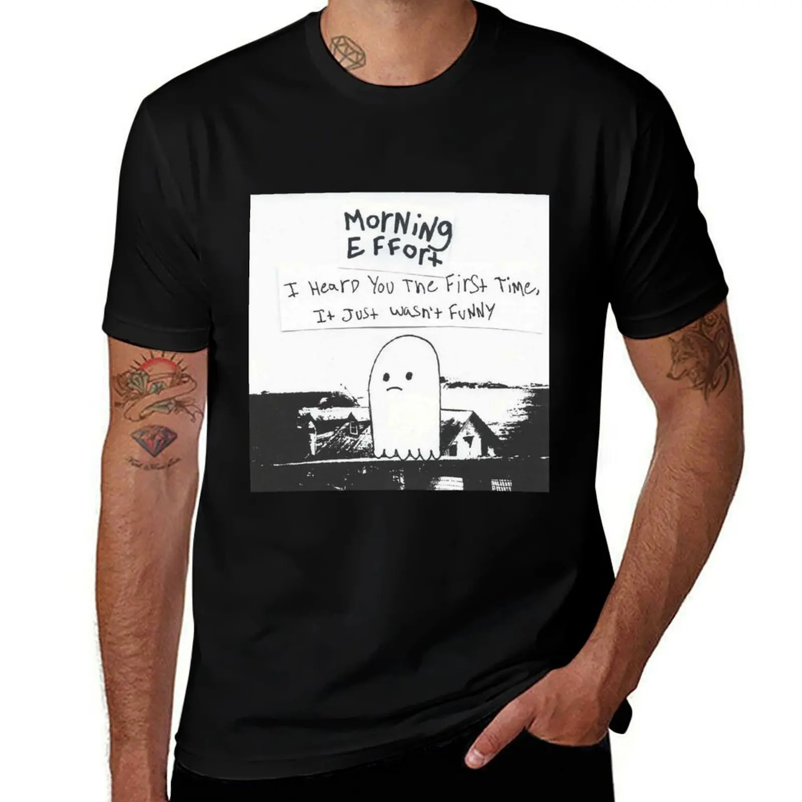 Morning Effort - I heard you the first time, it just wasn't funny T-Shirt graphic tee shirt vintage t shirts mens clothes