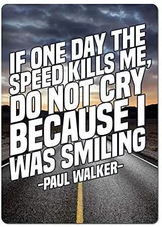 If One Day Speed Kills Me Paul Walker Metal Wall Sign Plaque 8x12 Quote