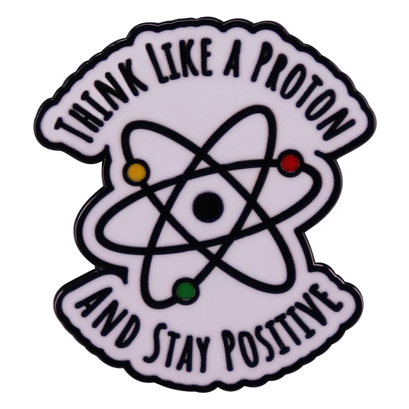 Think Like A Proton And Stay Positive Brooch Science Metal Badge Accessory Science Student Gift