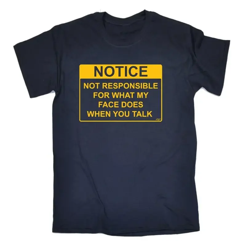 Notice Not Responsible For What My Face Doe Mens Funny Novelty T Shirt