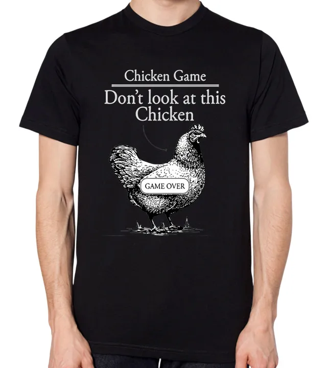 The Chicken Game Funny Slogan T-Shirt Men Women Unisex Top Don't Look Tee