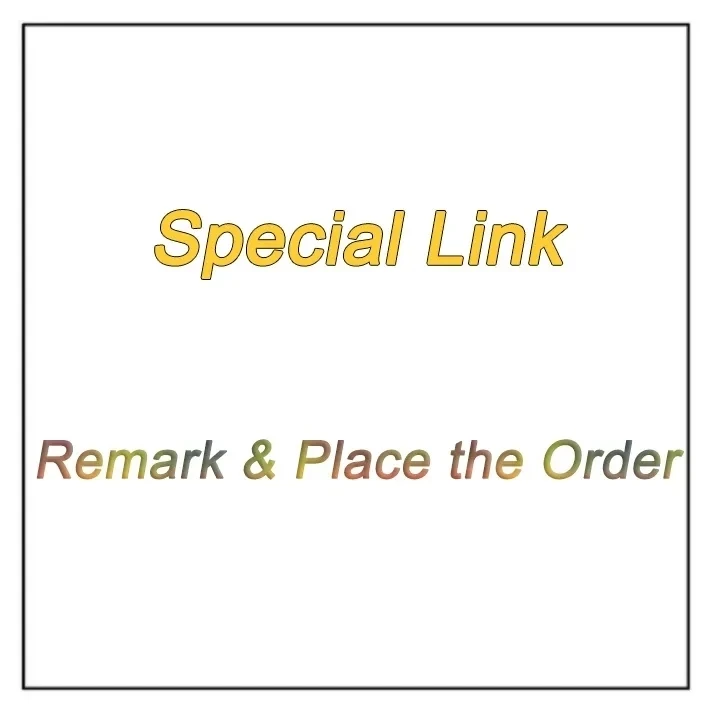 Remark and Place the Order(Special Link)