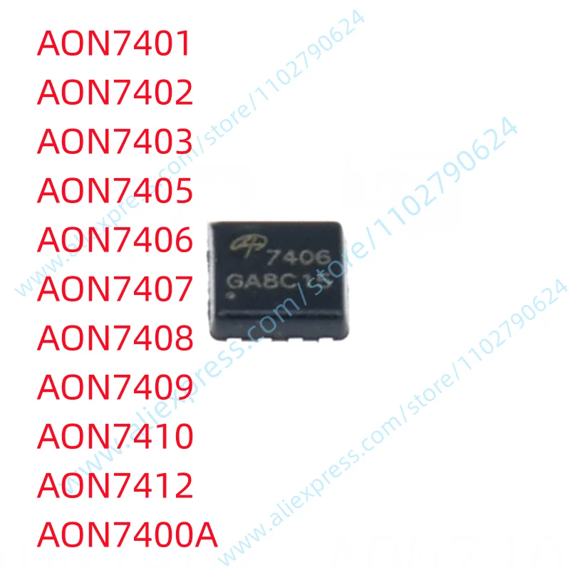 

10PCS AON7401 AON7402 AON7403 AON7405 AON7406 AON7407 AON7408 AON7409 AON7410 AON7412 AON7400A DFN New Original Chip