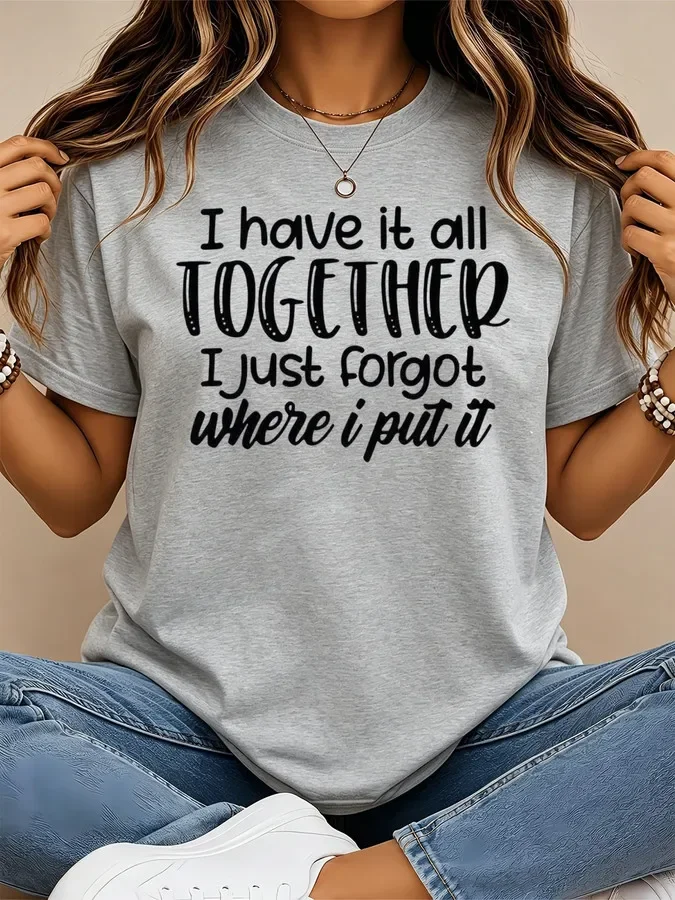 I Have It All Together T Shirt Women | Funny Sarcastic Slogan Graphic Tees | Vintage Grey Crew Neck Short Sleeve Casual Top