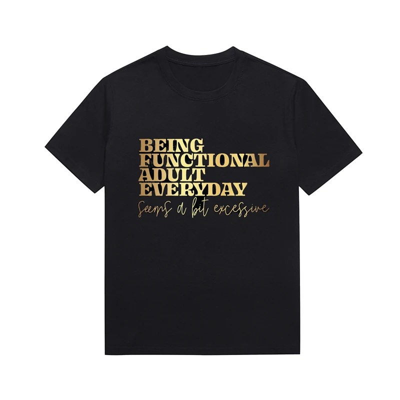 Being Functional Adult Everyday Slogan Women Top Melanin Unisex Style Casual Tees Basic Style Custom T Shirt