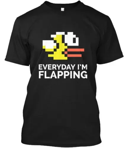 Everyday I'm Flapping Flappy Bird T-Shirt Made in the USA Size S to 5XL