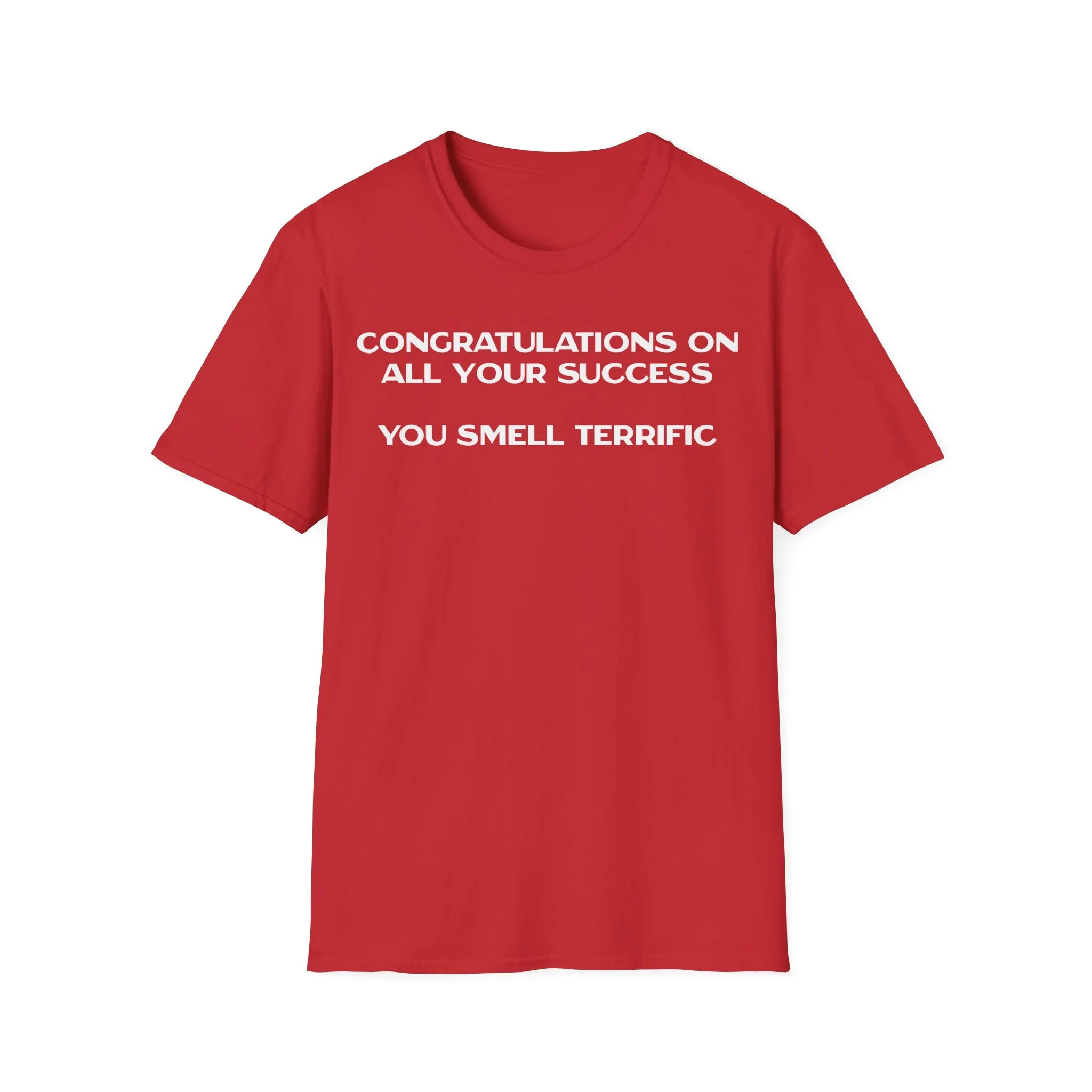 Congratulations On All Your Success You Smell Terrific T Shirt