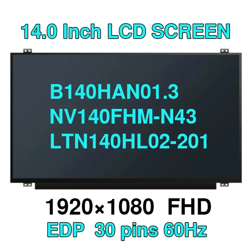 

14.0'' IPS FHD Laptop LCD Screen B140HAN01.3 LP140WF1-SPK3 LP140WF3-SPD1 LTN140HL02-201 NV140FHM-N43 Matrix Display Panel 30Pins