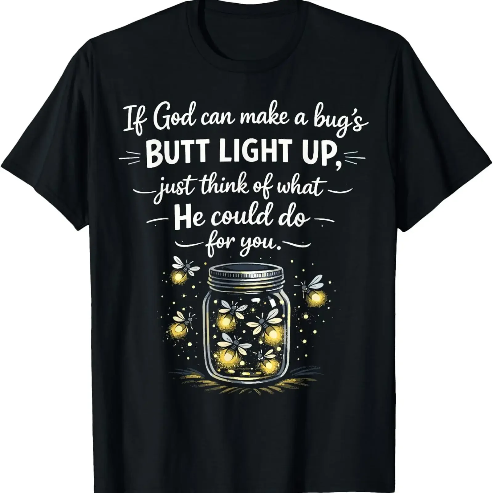 If God Can Make a Bugs Butt Light Up Christian Quote T Shirt vintage Washed Comfortable Stretched homme Soft Versatile