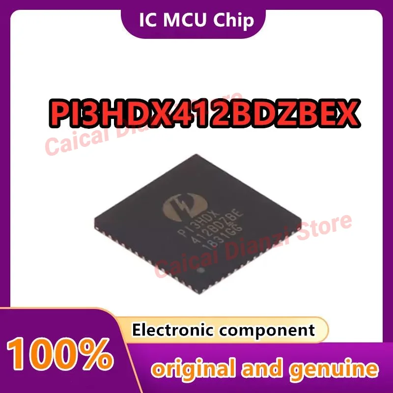 

PI3HDX412BDZBEX PI3H PI3HDX PI3HDX412 PI3HDX412BD PI3HDX412BDZBE 100% Brand New Original IC QFN-56