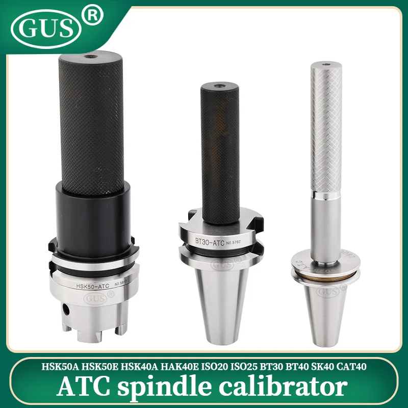 GUS HSK25E 32E 40E ISO25 CNC Lathe Spindle Test Rod CAT40 SK40 HSK50A 50E ISO20 bt30 40 ATC spindle calibrator equipment tools