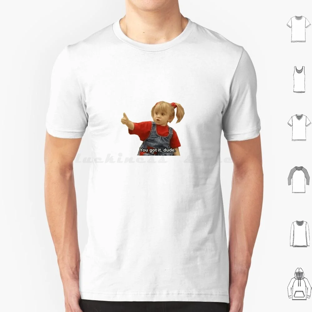 

Full House " You Got It Dude! " T Shirt Men Women Kids 6xl Full House Fuller House You Got It Dude Fu Ll House You Got It Dude