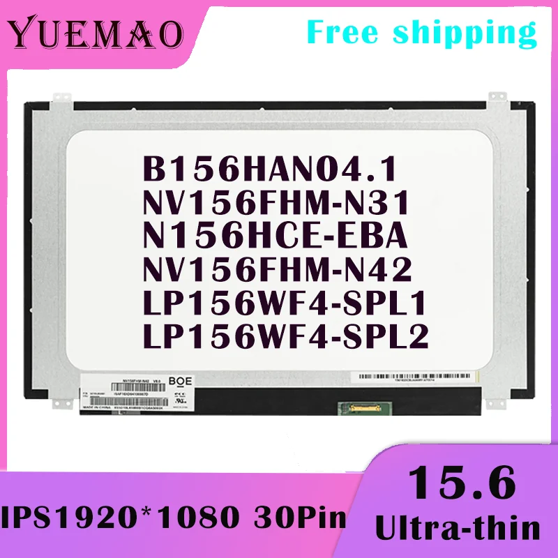 

15.6 Slim Laptop LCD Screen IPS 1920*1080 30Pin LP156WF4-SPL1 NV156FHM-N31 N156HCE-EBA NV156FHM-N42 LP156WF4-SPL2 B156HAN04.1