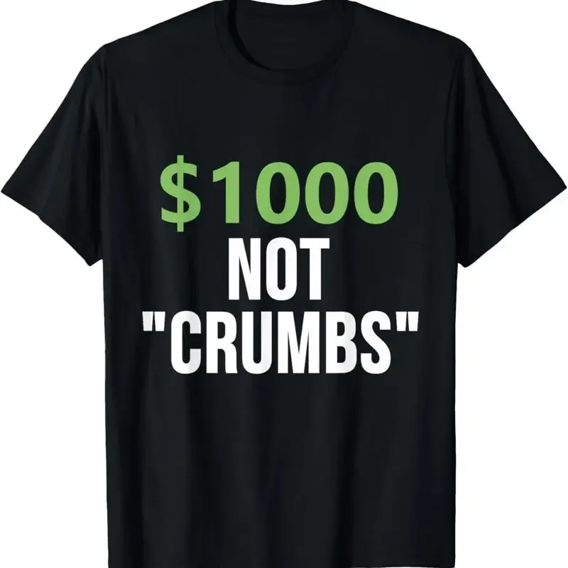 Political Meme T Shirt Tax Cuts 1000 Not Crumbs