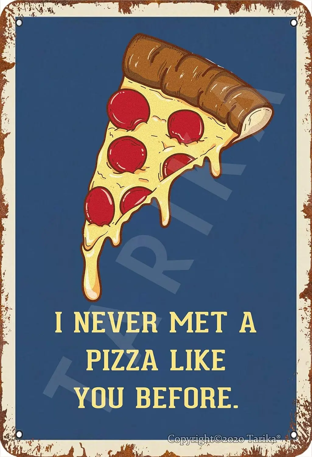 Pizza Vintage Metal Tin Signs Pizzeria Metal Poster I Never Met A Pizza Like You Before Iron Plaque Kitchen Restaurant Cafe sign