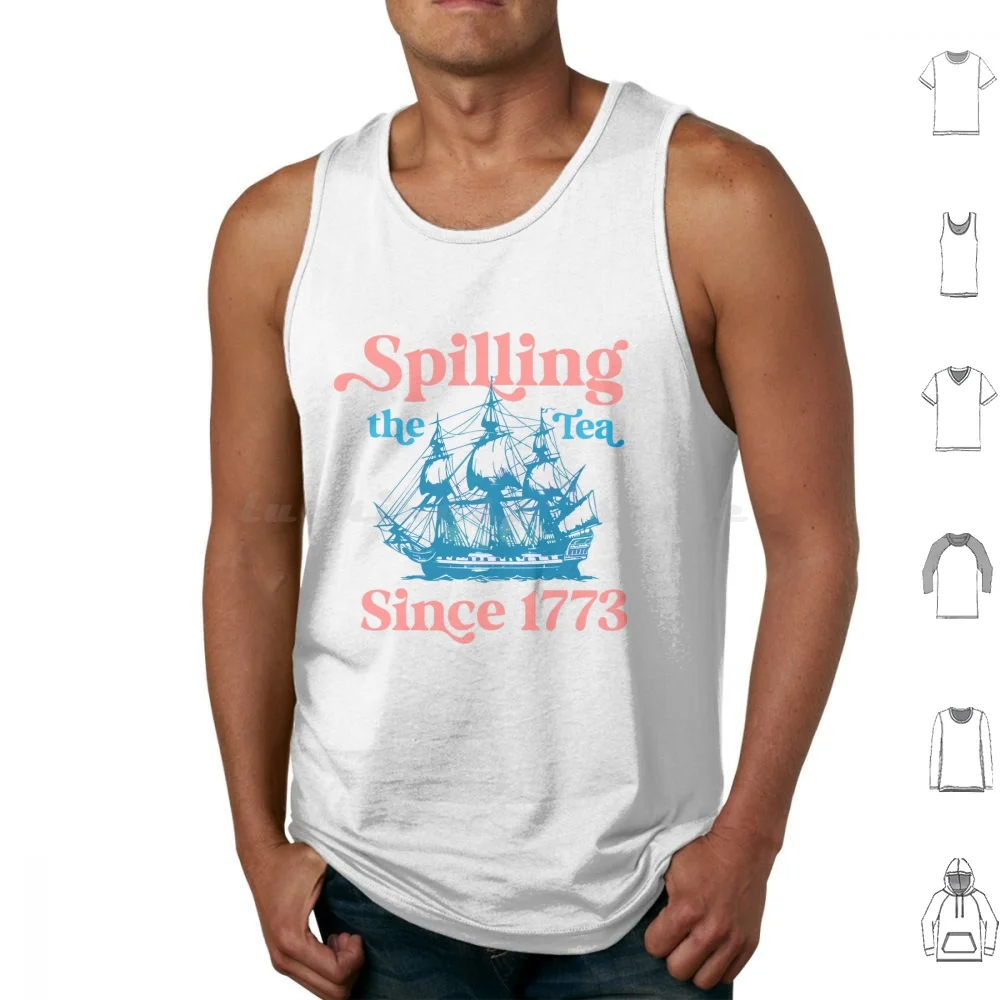 Spilling The Tea Since 1773 Tank Tops Vest Sleeveless Spilling The Tea Since 1773 Spilling Tea July Boston American