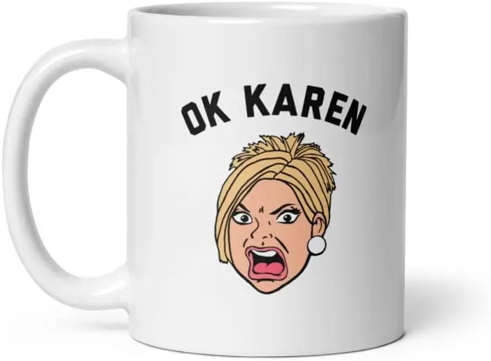 Crazy Dog T-Shirts OK Karen Mug Funny Upset Yelling Pissed Lady Joke Cup-11oz