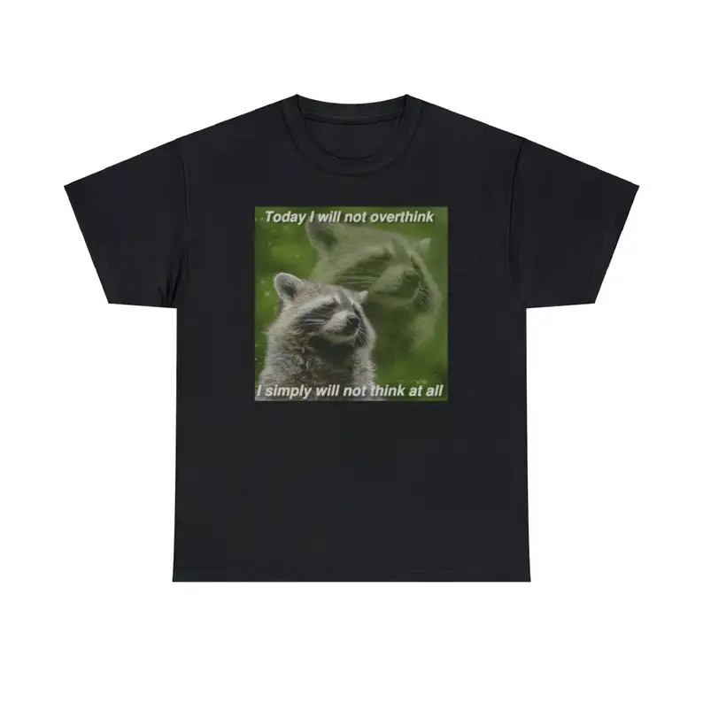 Today I Will Not Overthink, Simply Will Not Think At All , Possum Shirts, Cute Opossum Tee, Dank Meme Quote Shirt